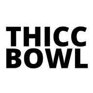 THICC BOWL THICC BOWL